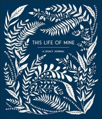 Anne Phyfe Palmer This Life of Mine: A Keepsake Journal